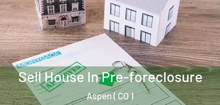 Sell House In Pre-foreclosure Aspen ( CO )