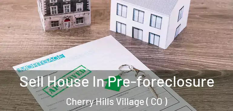 Sell House In Pre-foreclosure Cherry Hills Village ( CO )
