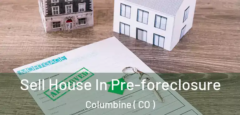 Sell House In Pre-foreclosure Columbine ( CO )