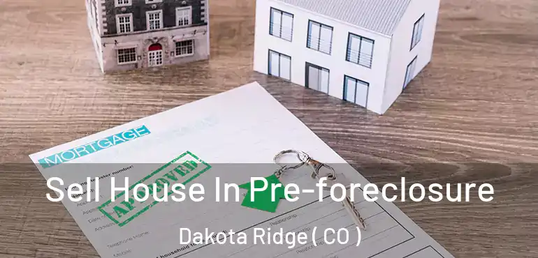 Sell House In Pre-foreclosure Dakota Ridge ( CO )