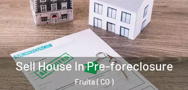 Sell House In Pre-foreclosure Fruita ( CO )