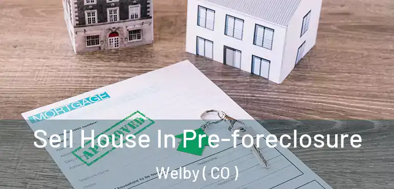 Sell House In Pre-foreclosure Welby ( CO )