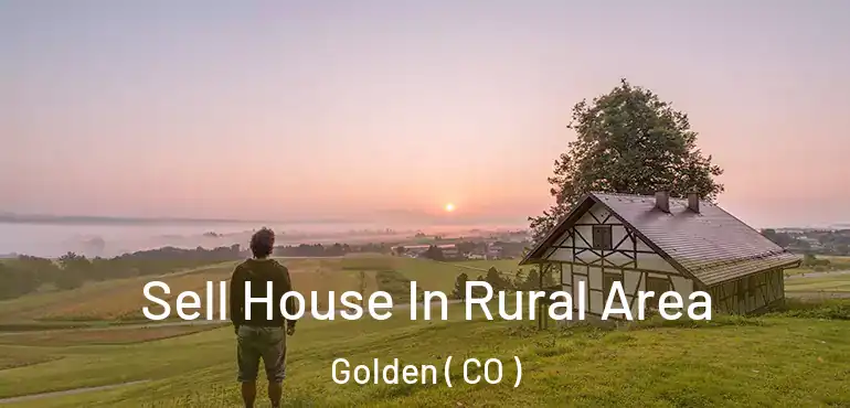 Sell House In Rural Area Golden ( CO )