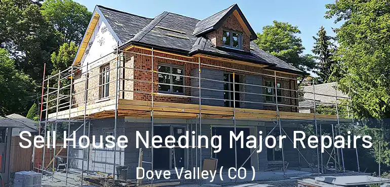 Sell House Needing Major Repairs Dove Valley ( CO )