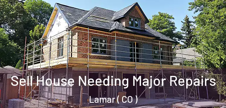 Sell House Needing Major Repairs Lamar ( CO )