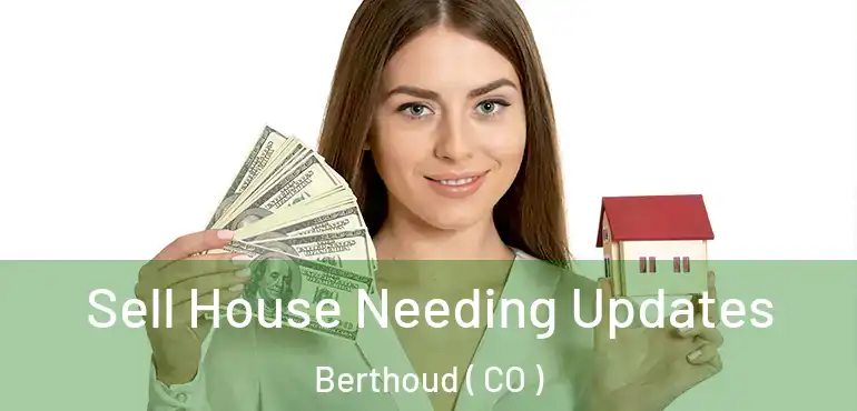  Sell House Needing Updates Berthoud ( CO )