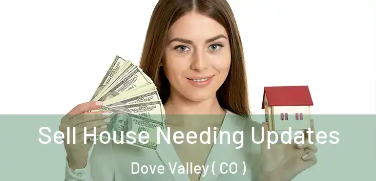 Sell House Needing Updates Dove Valley ( CO )