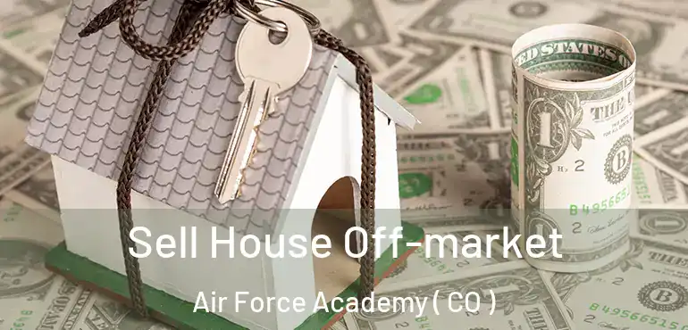 Sell House Off-market Air Force Academy ( CO )