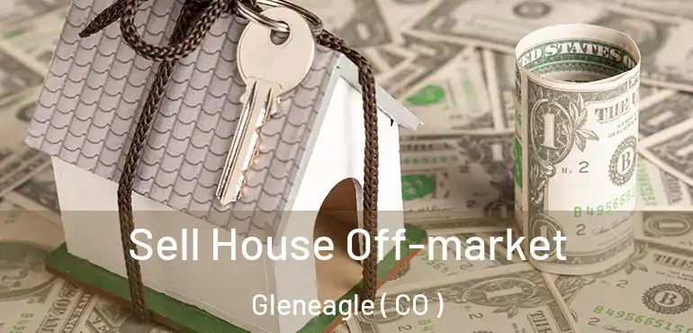 Sell House Off-market Gleneagle ( CO )