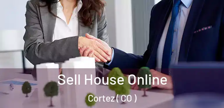 Sell House Online Cortez ( CO )