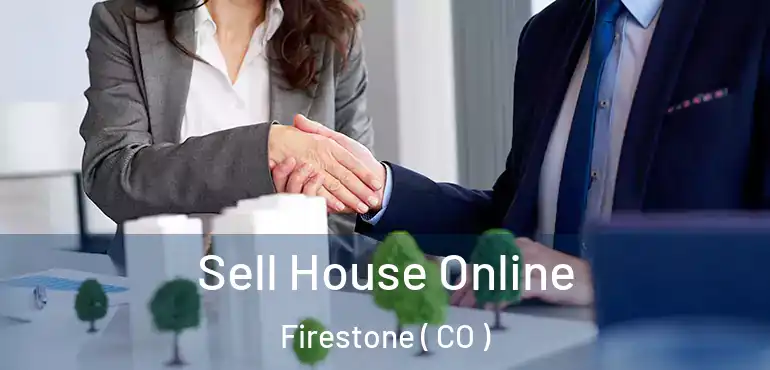 Sell House Online Firestone ( CO )