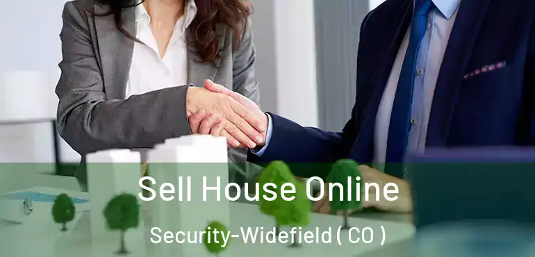 Sell House Online Security-Widefield ( CO )