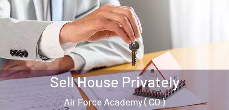 Sell House Privately Air Force Academy ( CO )