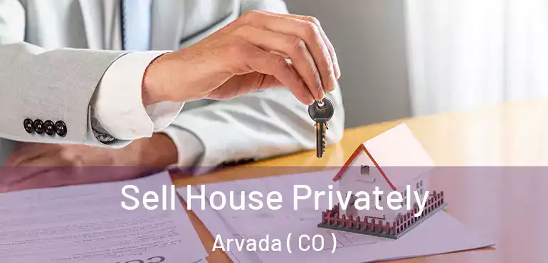 Sell House Privately Arvada ( CO )