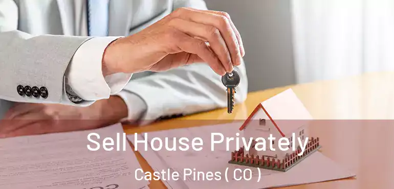 Sell House Privately Castle Pines ( CO )