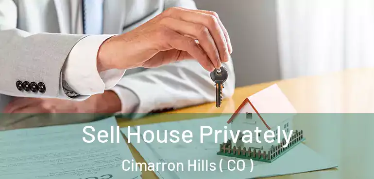 Sell House Privately Cimarron Hills ( CO )