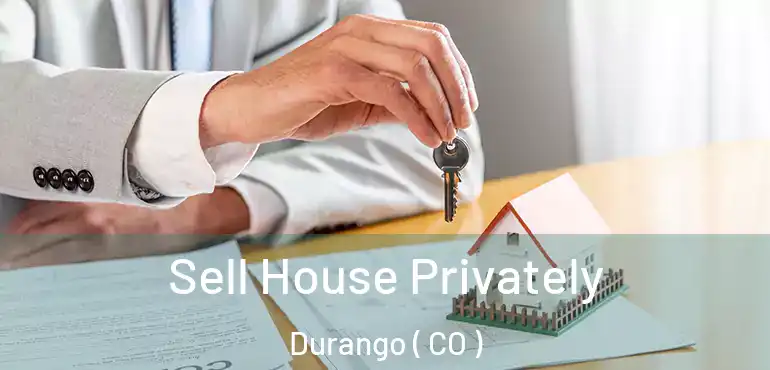  Sell House Privately Durango ( CO )
