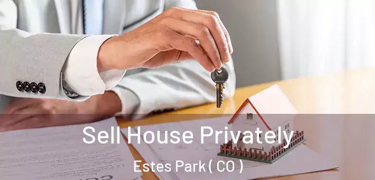 Sell House Privately Estes Park ( CO )
