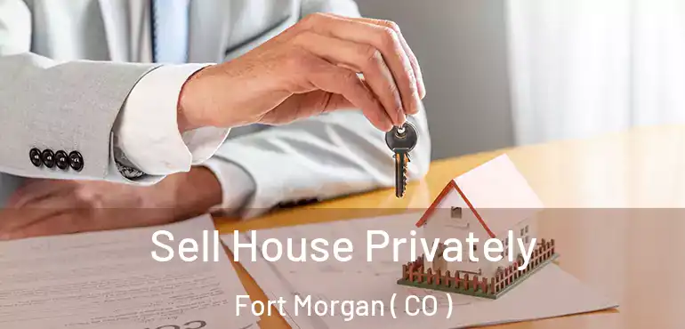 Sell House Privately Fort Morgan ( CO )