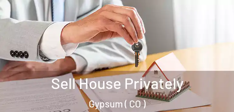 Sell House Privately Gypsum ( CO )