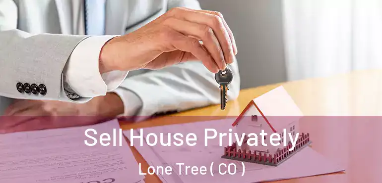 Sell House Privately Lone Tree ( CO )