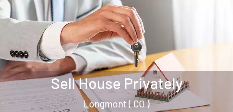 Sell House Privately Longmont ( CO )