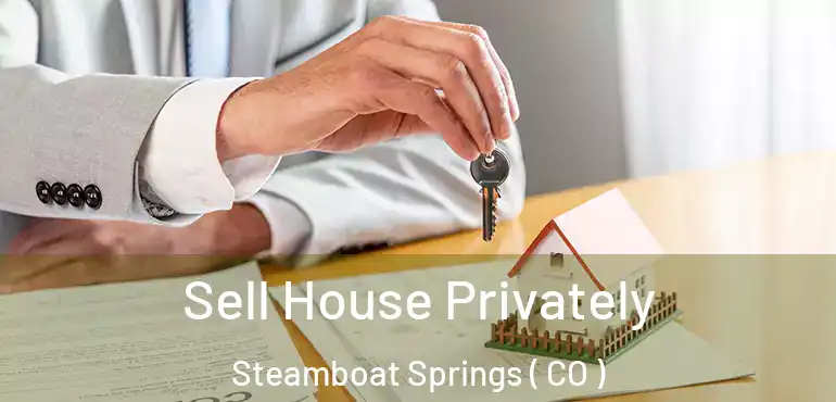 Sell House Privately Steamboat Springs ( CO )