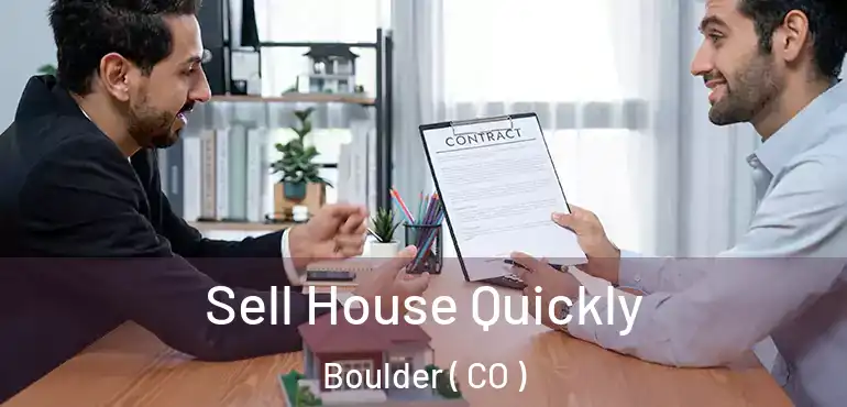 Sell House Quickly Boulder ( CO )