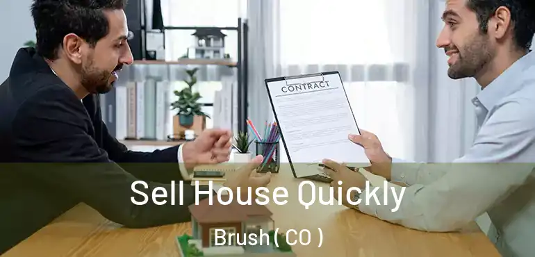 Sell House Quickly Brush ( CO )