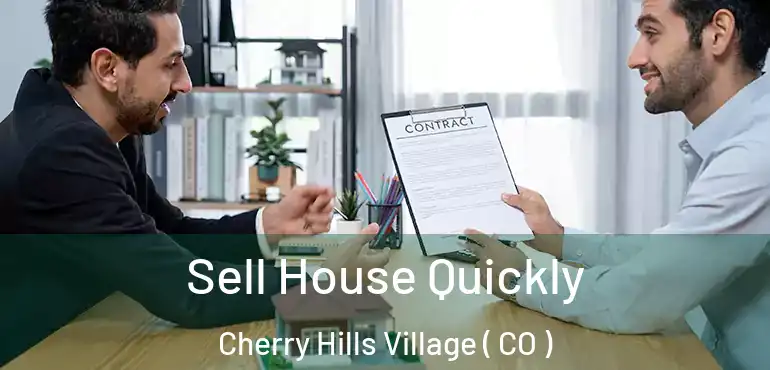 Sell House Quickly Cherry Hills Village ( CO )