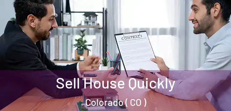 Sell House Quickly Colorado ( CO )