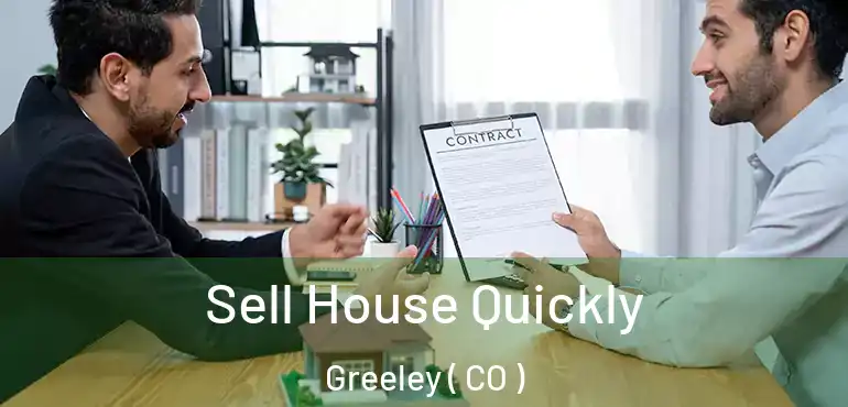 Sell House Quickly Greeley ( CO )