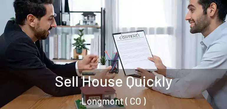 Sell House Quickly Longmont ( CO )