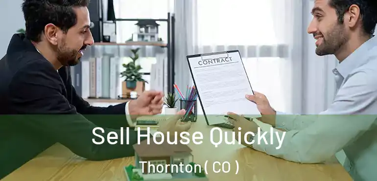 Sell House Quickly Thornton ( CO )