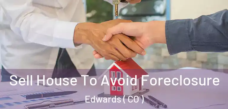 Sell House To Avoid Foreclosure Edwards ( CO )