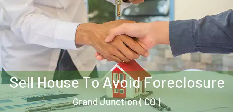 Sell House To Avoid Foreclosure Grand Junction ( CO )