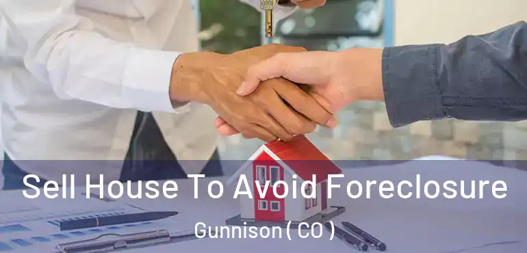 Sell House To Avoid Foreclosure Gunnison ( CO )