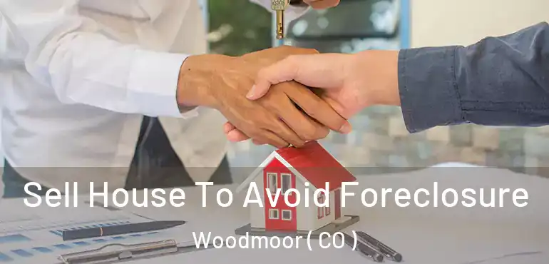 Sell House To Avoid Foreclosure Woodmoor ( CO )
