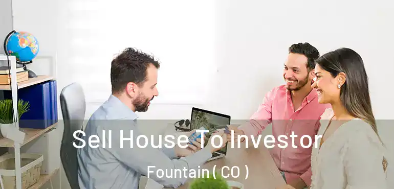 Sell House To Investor Fountain ( CO )