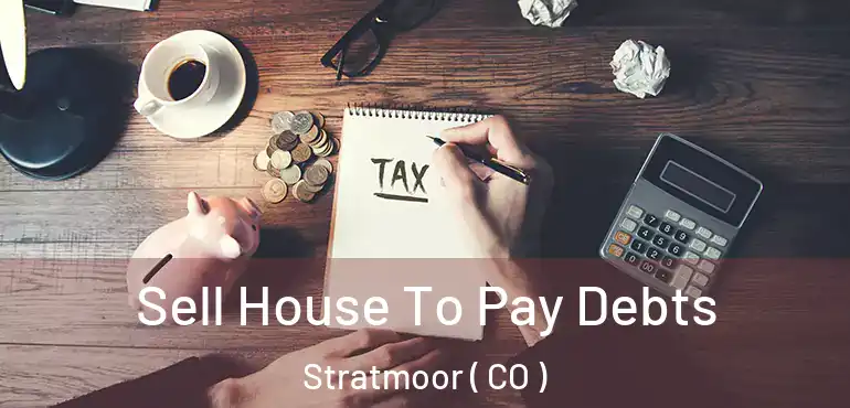 Sell House To Pay Debts Stratmoor ( CO )
