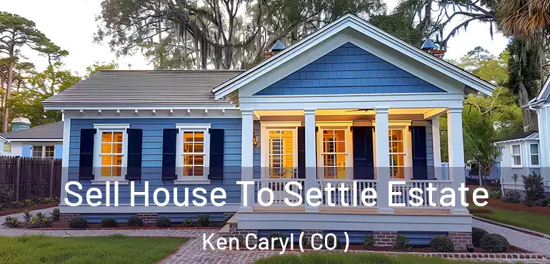 Sell House To Settle Estate Ken Caryl ( CO )