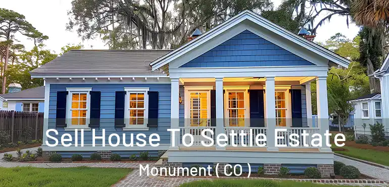 Sell House To Settle Estate Monument ( CO )