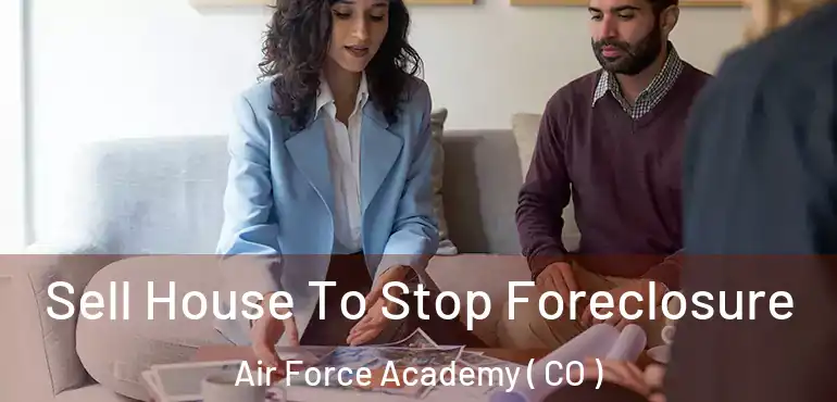 Sell House To Stop Foreclosure Air Force Academy ( CO )