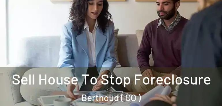 Sell House To Stop Foreclosure Berthoud ( CO )