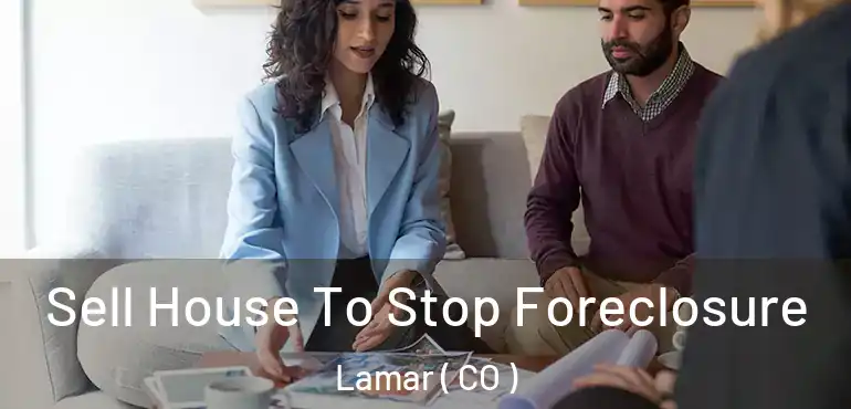 Sell House To Stop Foreclosure Lamar ( CO )