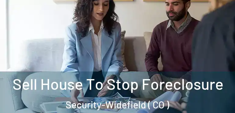 Sell House To Stop Foreclosure Security-Widefield ( CO )