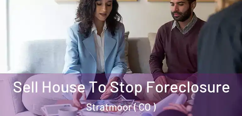 Sell House To Stop Foreclosure Stratmoor ( CO )