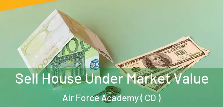 Sell House Under Market Value Air Force Academy ( CO )