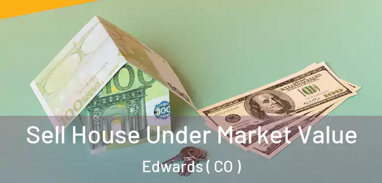 Sell House Under Market Value Edwards ( CO )