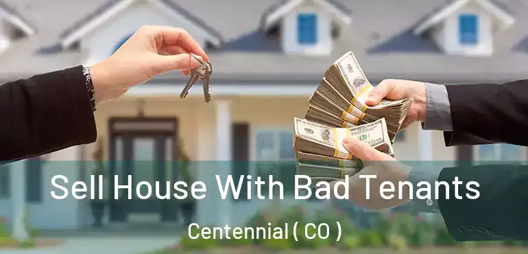 Sell House With Bad Tenants Centennial ( CO )